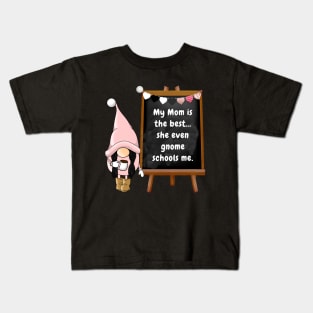 My mom is the best she even gnome schools me Kids T-Shirt